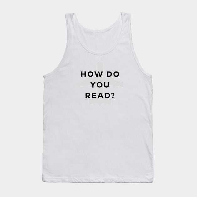 How Do You Read? Tank Top by Jetmike